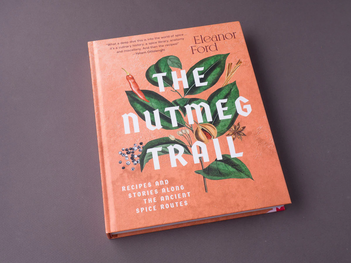 The Nutmeg Trail: Recipes and Stories Along the Ancient Spice Routes